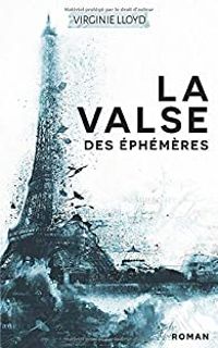 Virginie Lloyd - LA VALSE DES ÉPHÉMÈRES