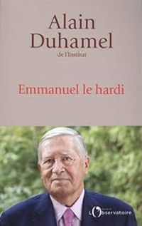 Alain Duhamel - Emmanuel le hardi