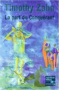 Timothy Zahn - La part du Conquérant