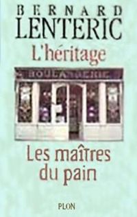 Bernard Lenteric - Les maîtres du pain : L'héritage