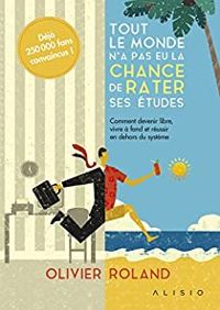 Olivier Roland - Xavier Niel - Tout le monde n'a pas eu la chance de rater ses étude