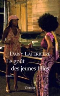 Dany Laferrière - Le goût des jeunes filles
