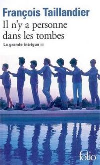 Francois Taillandier - Il n'y a personne dans les tombes
