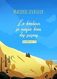 Marjorie Levasseur - Le bonheur se moque bien des saisons