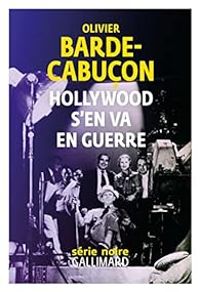 Olivier Barde Cabucon - Hollywood s'en va en guerre