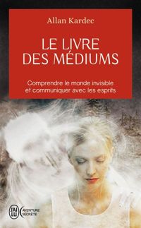 Allan Kardec - Le livre des médiums