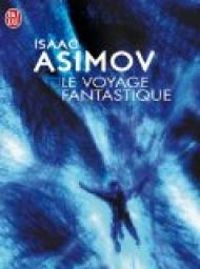 Isaac Asimov - Le Voyage fantastique