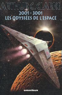 Arthur C. Clarke - 2001-3001, les odyssées de l'espace