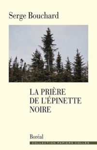 Serge Bouchard - La prière de l’épinette noire
