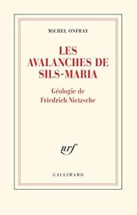 Michel Onfray - Les avalanches de Sils-Maria