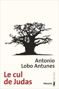 António Lobo Antunes - LE CUL DE JUDAS