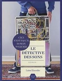 Luisa Etxenike - Le détective des sons