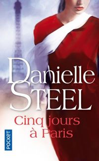 Danielle Steel - Cinq jours à Paris