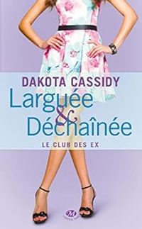 Dakota Cassidy - Larguée & déchaînée