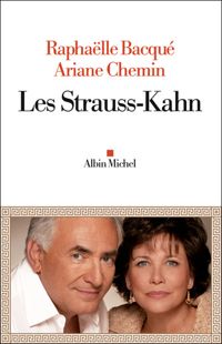 Raphaëlle Bacqué - Ariane Chemin - Les Strauss-Kahn