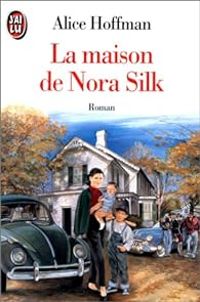 Alice Hoffman - La Maison de Nora Silk