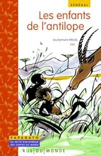 Souleymane Mbodj - Les enfants de l'antilope : Un conte du Sénégal