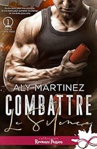Aly Martinez - Combattre le silence
