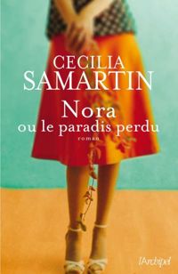 Cecilia Samartin - Nora ou le paradis perdu