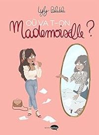 Couverture du livre Où va t-on Mademoiselle ? - Lyly Blabla