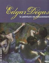 Sandrine Andrews - Edgar Degas : La peinture en mouvement