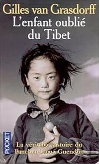 Gilles Van Grasdorff - Panchen Lama Guendun, l'enfant oublié du Tibet