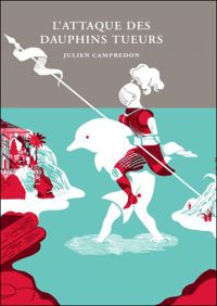 Julien Campredon - L'attaque des dauphins tueurs