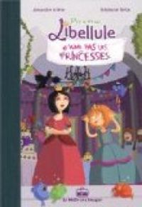 Alexandre Arlene - Stephanie Bellat - Princesse Libellule n'aime pas les princesses