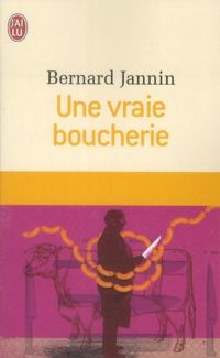 Bernard Jannin - Une vraie boucherie