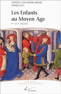 Daniele Alexandre Bidon - Didier Lett - Les Enfants au Moyen Age Ve - XVe siècle