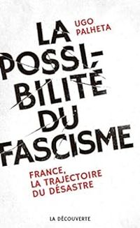 Ugo Palheta - La possibilité du fascisme