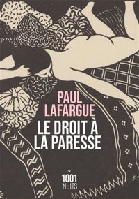 Paul Lafargue - Le droit à la paresse