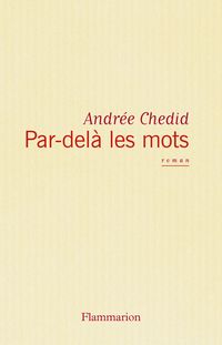 Andree Chedid - Par-delà les mots