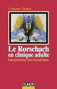 Catherine Chabert - Le Rorschach en clinique adulte