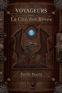 Émilie Zanola - Voyageurs, La Cité des Rêves Tome 1 (Fantasy)