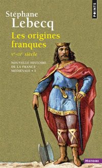 Stéphane Lebecq - Nouvelle histoire de la France médiévale. Les origines franques Ve 