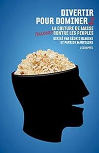 Cedric Biagini - Patrick Marcolini - La culture de masse toujours contre les peuples