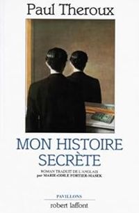 Paul Theroux - Mon histoire secrète