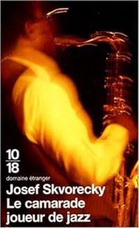Josef Skvoreck - Le camarade joueur de jazz