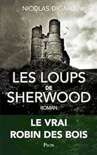 Nicolas Digard - Les loups de Sherwood