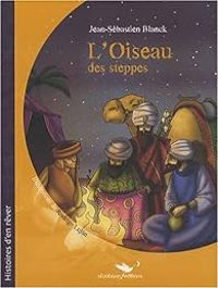 Jean Sebastien Blanck - L'Oiseau des steppes