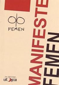  Femen - FEMEN : manifeste