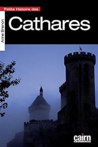 Anne Brenon - Petite histoire des Cathares