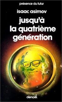 Isaac Asimov - Jusqu'à la quatrième génération