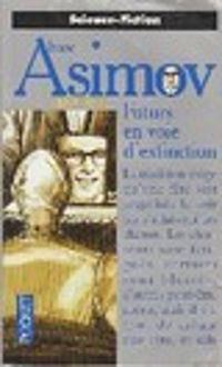 Isaac Asimov - Futurs en voie d'extinction