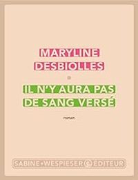 Maryline Desbiolles - Il n'y aura pas de sang versé