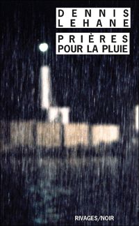 Dennis Lehane - Prières pour la pluie