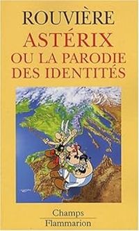 Nicolas Rouviere - Astérix ou la parodie des identités