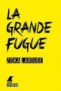 Ziska Larouge - La grande fugue