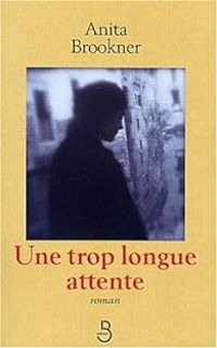 Anita Brookner - Une trop longue attente